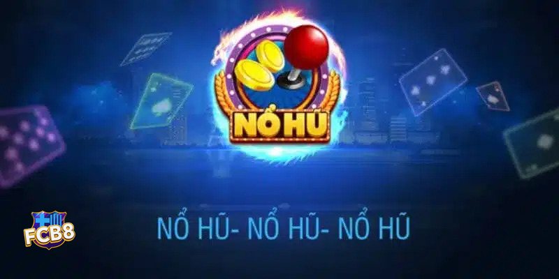 Nổ Hũ Thần Tài fcb8 - Làm quen trước khi tăng mức cược Nổ Hũ Thần Tài fcb8 - Làm quen trước khi tăng mức cược