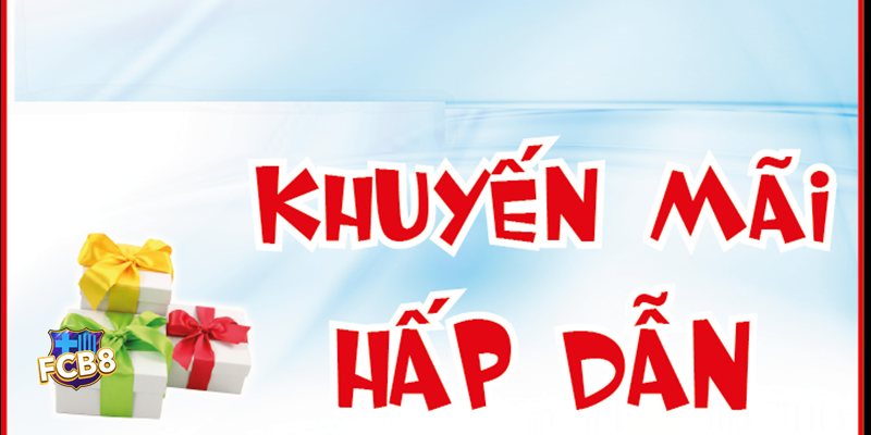 Khuyến Mãi fcb8 - Quà chào mừng và thưởng nạp đầu Khuyến Mãi fcb8 - Quà chào mừng và thưởng nạp đầu